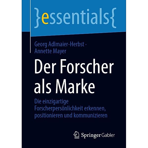 Der Forscher als Marke / essentials, Georg Adlmaier-Herbst, Annette Mayer