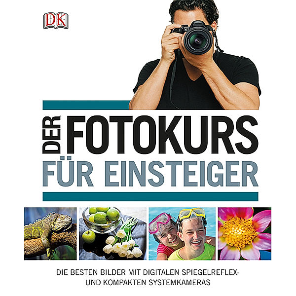 Der Fotokurs für Einsteiger, Chris Gatcum