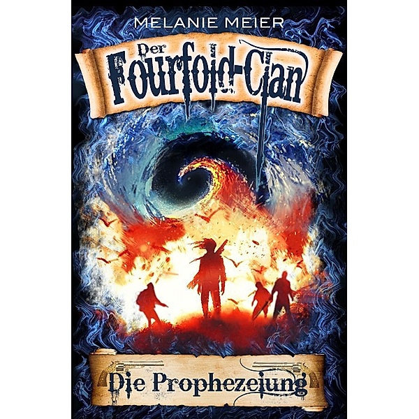 Der Fourfold-Clan: Die Prophezeiung, Melanie Meier