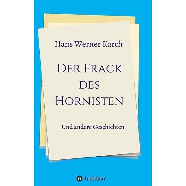 Der Frack des Hornisten, Hans Werner Karch