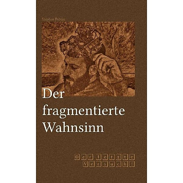 Der fragmentierte Wahnsinn, Stephan Fölske