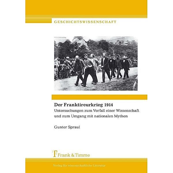 Der Franktireurkrieg 1914, Gunter Spraul