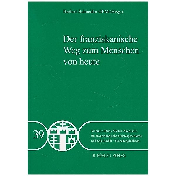 Der franziskanische Weg zum Menschen von heute, P. Markus Fuhrmann OFM, P. Dr. Peter Amendt OFM, Dr. Gisela Fleckenstein OFS, P. Dr. Johannes-Baptist Freyer OFM, Br. Markus Heinze OFM, Dr. Leonard Lehmann OFMCap, Dr. Johannes Schlageter OFM, Dr. Udo Schmälzle OFM, Dr. Herbert Schneider OFM, P. Peter Schorr OFM, Sr. Carola Thomann FCJM