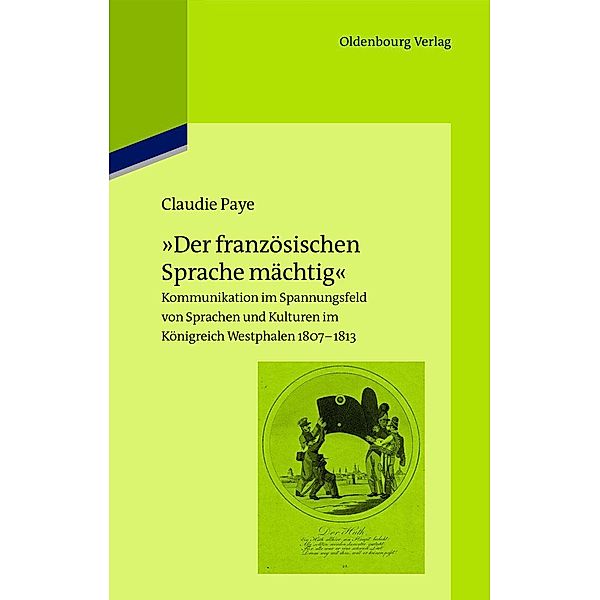 Der französischen Sprache mächtig / Pariser Historische Studien Bd.100, Claudie Paye