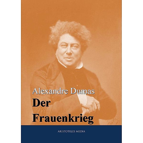 Der Frauenkrieg, Alexandré Dumas