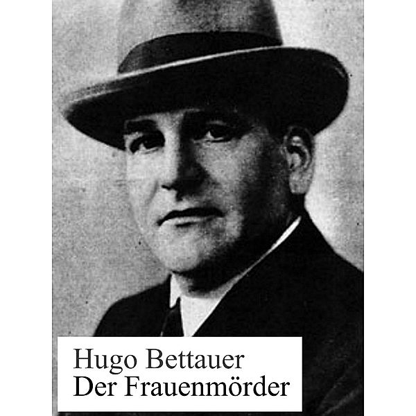 Der Frauenmörder, Hugo Bettauer