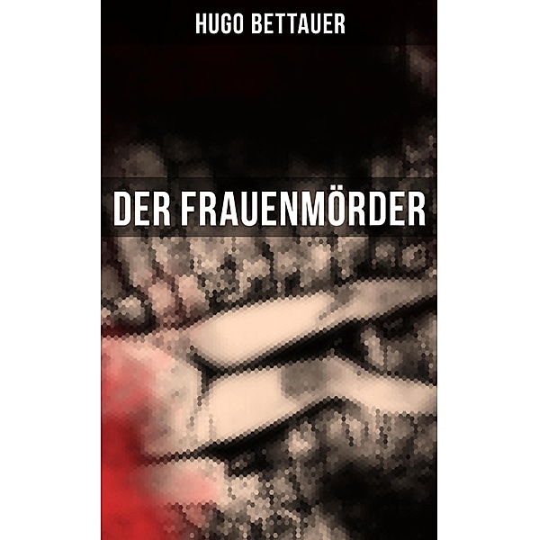 Der Frauenmörder, Hugo Bettauer