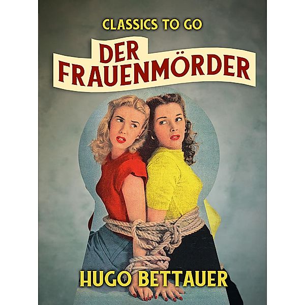 Der Frauenmörder, Hugo Bettauer