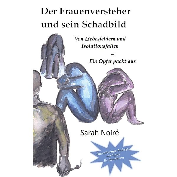 Der Frauenversteher und sein Schadbild, Sarah Noiré