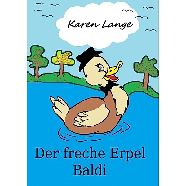 Der freche Erpel Baldi, Karen Lange