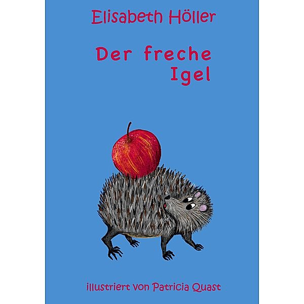 Der freche Igel / Gänseblümchenreihe Bd.3/3, Elisabeth Höller