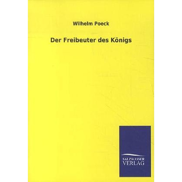 Der Freibeuter des Königs, Wilhelm Poeck