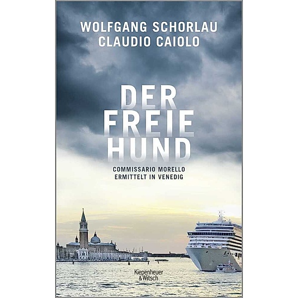 Der freie Hund / Ein Fall für Commissario Morello Bd.1, Wolfgang Schorlau, Claudio Caiolo