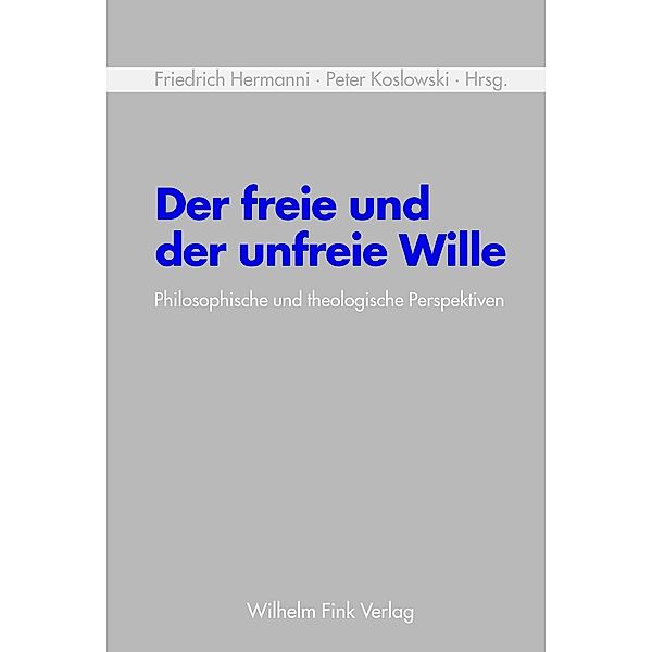 Der freie und der unfreie Wille, Ansgar Beckermann, Armin Kreiner, Eilert Herms