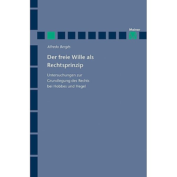 Der freie Wille als Rechtsprinzip / Hegel-Studien, Beihefte Bd.56, Alfredo Bergés