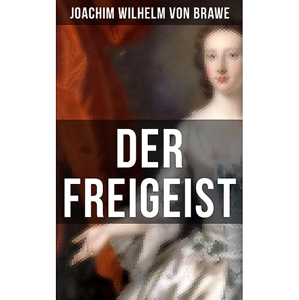 Der Freigeist, Joachim Wilhelm von Brawe