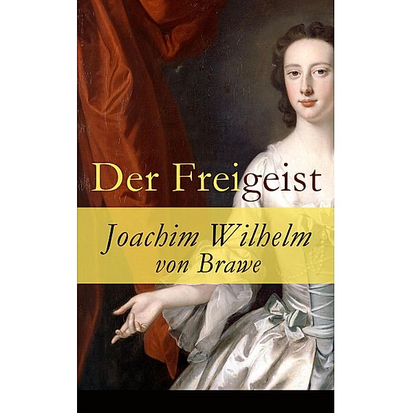 Der Freigeist, Joachim Wilhelm von Brawe