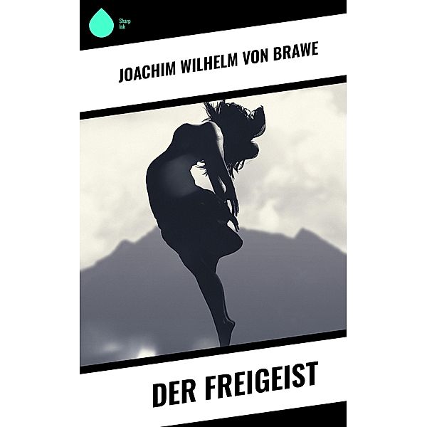 Der Freigeist, Joachim Wilhelm von Brawe