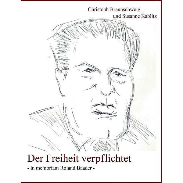 Der Freiheit verpflichtet, Susanne Kablitz, Christoph Braunschweig