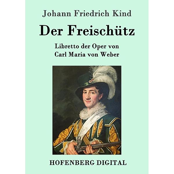 Der Freischütz, Johann Friedrich Kind