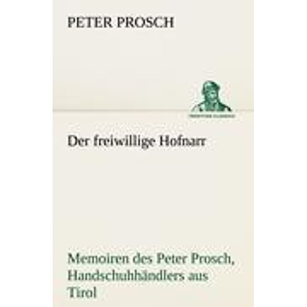 Der freiwillige Hofnarr, Peter Prosch