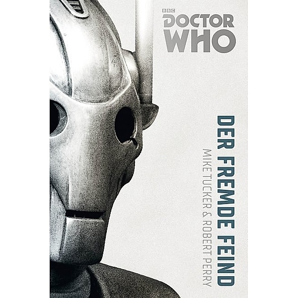 Der fremde Feind / Doctor Who Monster-Edition Bd.2, Mike Tucker, Robert Perry