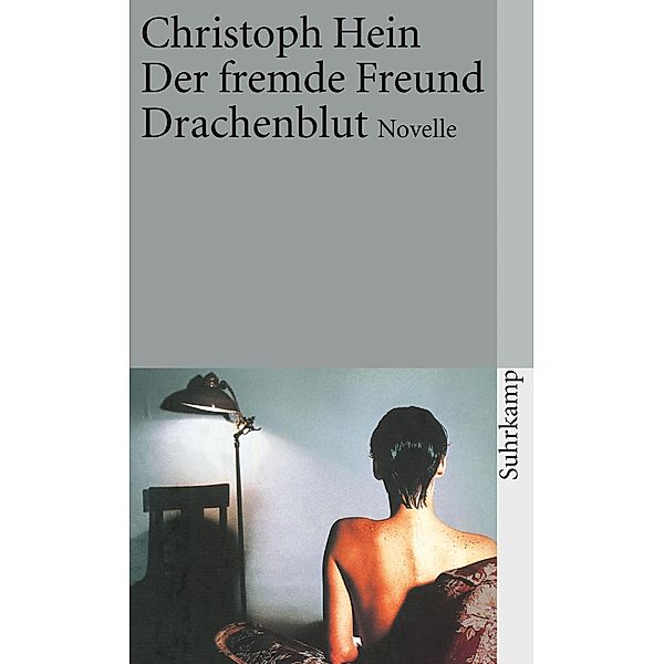 Der fremde Freund. Drachenblut, Christoph Hein