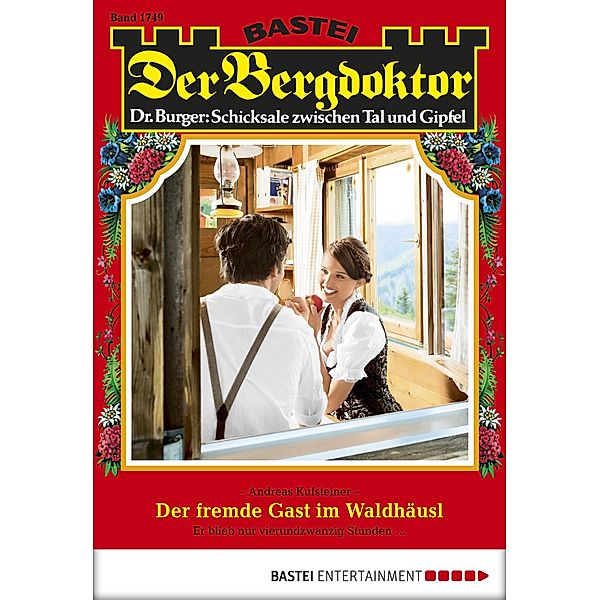 Der fremde Gast im Waldhäusl / Der Bergdoktor Bd.1749, Andreas Kufsteiner