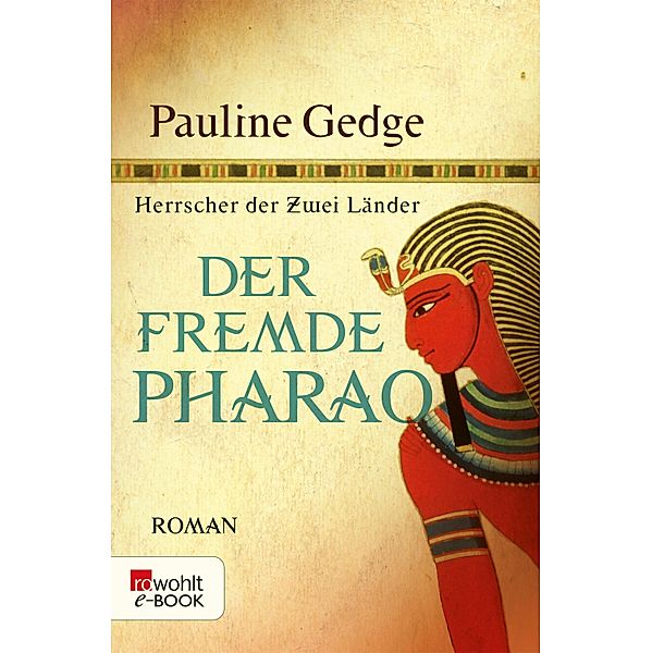 Der fremde Pharao / Herrscher der Zwei Länder Bd.1, Pauline Gedge