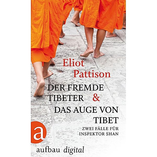 Der fremde Tibeter & Das Auge von Tibet / Inspektor Shan Doppelband Bd.1, Eliot Pattison