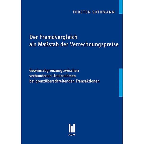 Der Fremdvergleich als Maßstab der Verrechnungspreise, Torsten Sothmann