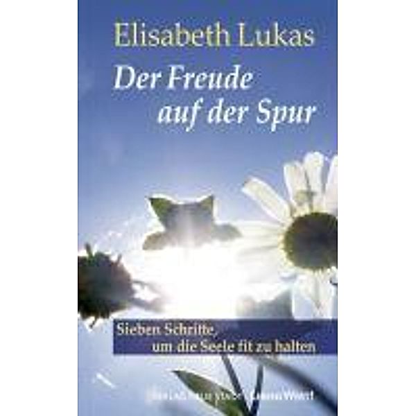 Der Freude auf der Spur, Elisabeth Lukas