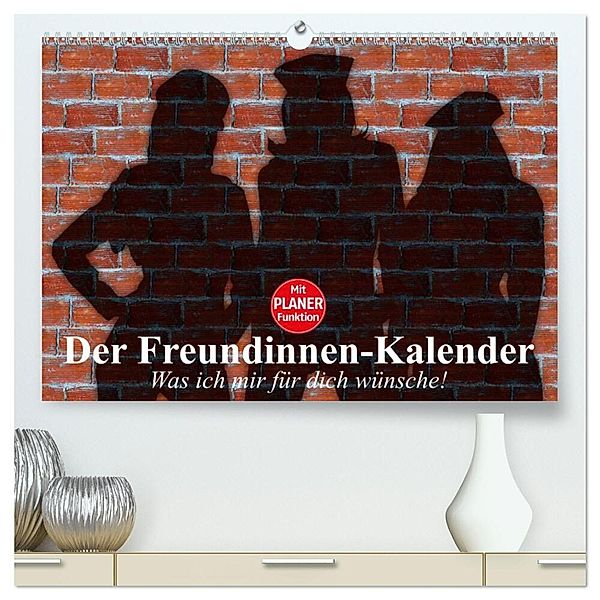 Der Freundinnen-Kalender. Was ich mir für dich wünsche! (hochwertiger Premium Wandkalender 2025 DIN A2 quer), Kunstdruck in Hochglanz, Calvendo, Elisabeth Stanzer