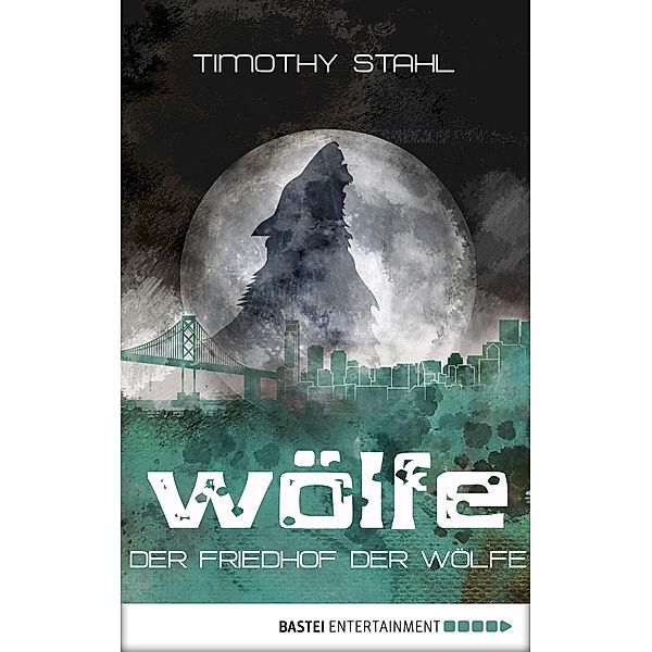 Der Friedhof der Wölfe / Wölfe Bd.5, Timothy Stahl