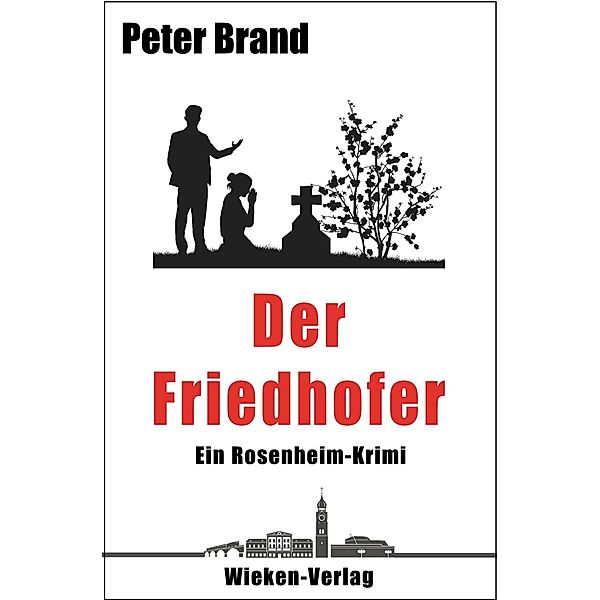 Der Friedhofer / Privatdetektiv Michael Warthens aus Rosenheim Bd.6, Peter Brand