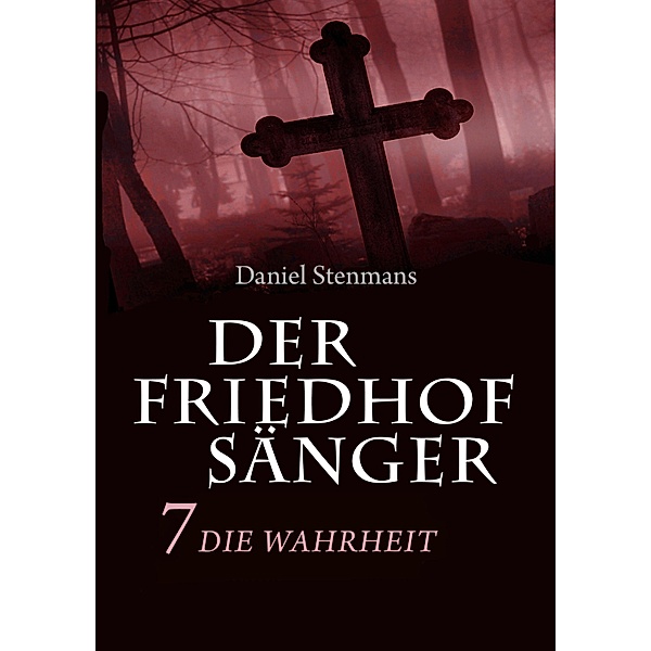Der Friedhofsänger 7: Die Wahrheit / Der Friedhofsänger, Daniel Stenmans