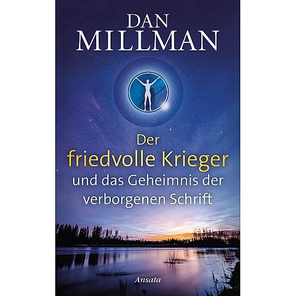 Der friedvolle Krieger und das Geheimnis der verborgenen Schrift, Dan Millman