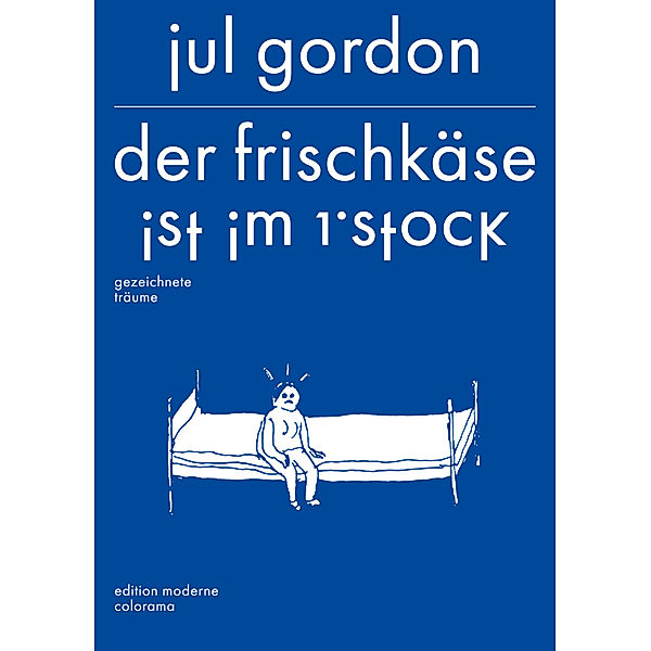 Der Frischkäse ist im 1. Stock, Jul Gordon