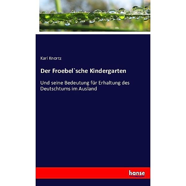 Der Froebel`sche Kindergarten, Karl Knortz