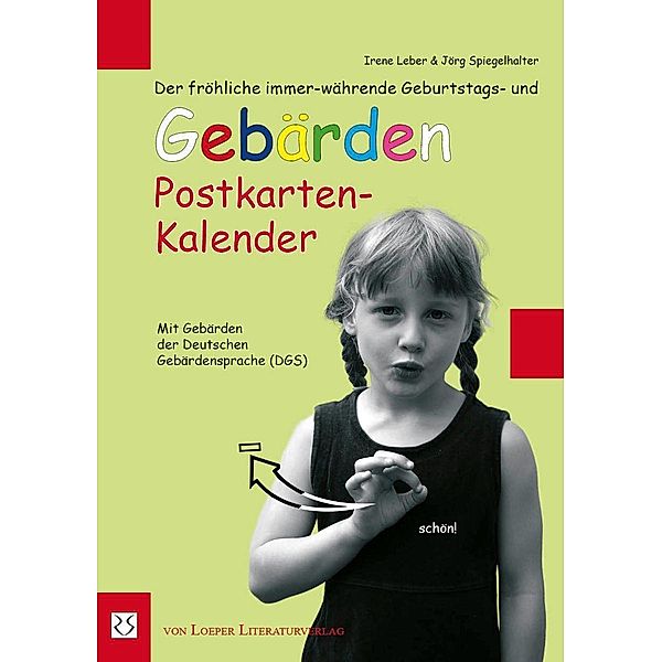 Der fröhliche immer-währende Geburtstags- und Gebärden Postkarten-Kalender, Irene Leber, Jörg Spiegelhalter