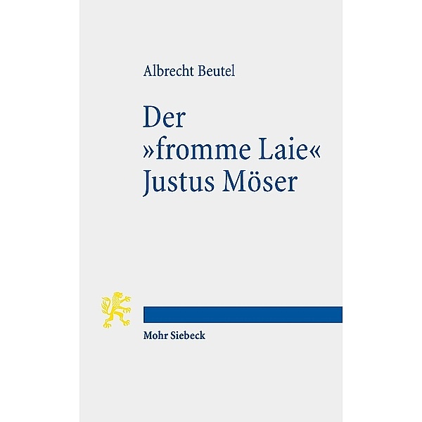 Der fromme Laie Justus Möser, Albrecht Beutel