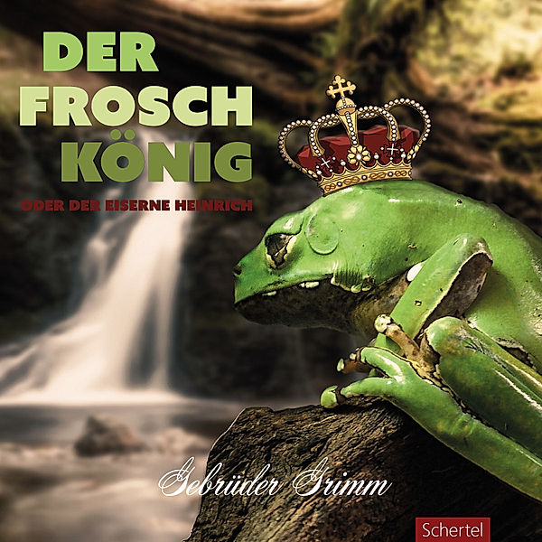 Der Froschkönig oder der eiserne Heinrich, Die Gebrüder Grimm