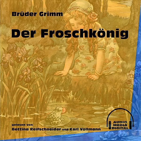 Der Froschkönig oder der eiserne Heinrich, Die Gebrüder Grimm