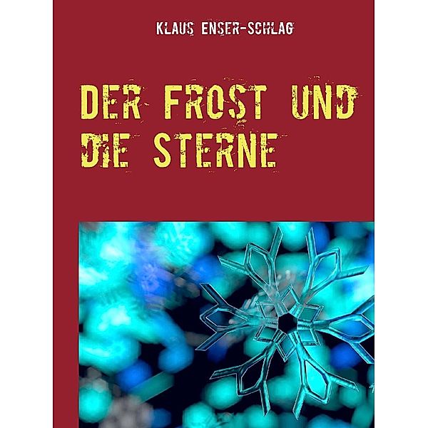 Der Frost und die Sterne, Klaus Enser-Schlag