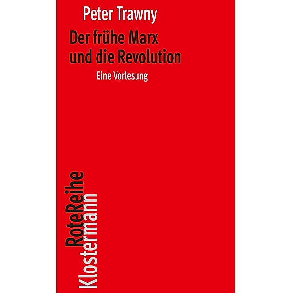 Der frühe Marx und die Revolution, Peter Trawny