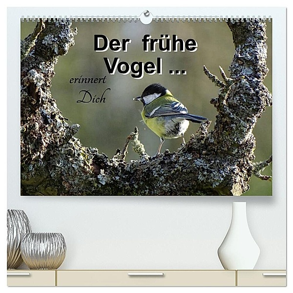 Der frühe Vogel ... erinnert Dich (hochwertiger Premium Wandkalender 2024 DIN A2 quer), Kunstdruck in Hochglanz, Flori0