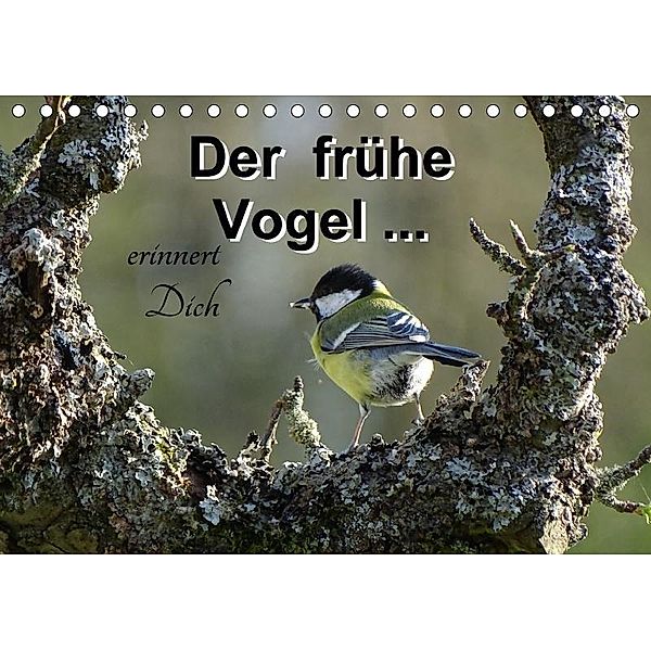 Der frühe Vogel ... erinnert Dich (Tischkalender 2017 DIN A5 quer), Flori0