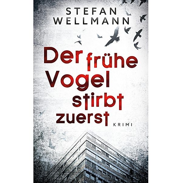 Der frühe Vogel stirbt zuerst, Stefan Wellmann