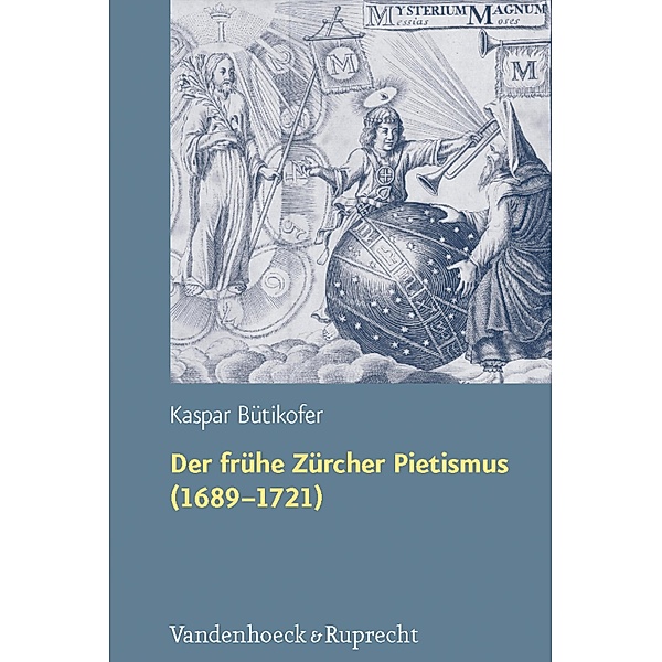 Der frühe Zürcher Pietismus (1689-1721) / Arbeiten zur Geschichte des Pietismus, Kaspar Bütikofer