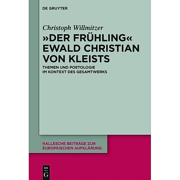 Der Frühling Ewald Christian von Kleists / Hallesche Beiträge zur Europäischen Aufklärung Bd.57, Christoph Willmitzer